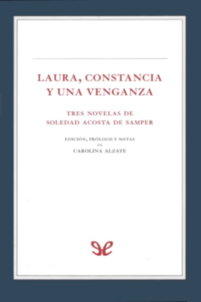 Descargar Laura, Constancia y Una Venganza, tres novelas - Soledad Acosta de Samper - Descarga libros gratis en PDF, EPUB o Mobi descargar laura constancia y una venganza tres novelas soledad acosta de samper 68835b7208199 - Descargar Laura, Constancia y Una Venganza, tres novelas - Soledad Acosta de Samper - Descarga libros gratis en PDF, EPUB o Mobi