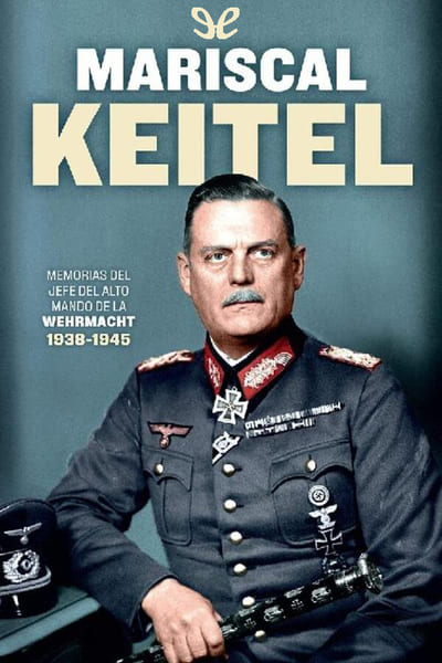 descargar mariscal keitel wilhelm keitel 687b728a91640 - Descargar Mariscal Keitel - Wilhelm Keitel - Descarga libros gratis en PDF, EPUB o Mobi