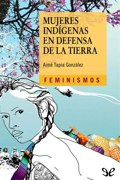 Descargar Mujeres indígenas en defensa de la tierra - Aimé Tapia González - Descarga libros gratis en PDF, EPUB o Mobi descargar mujeres indigenas en defensa de la tierra aime tapia gonzalez 688209e9949e4 - Descargar Mujeres indígenas en defensa de la tierra - Aimé Tapia González - Descarga libros gratis en PDF, EPUB o Mobi
