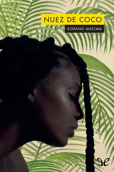 Descargar Nuez de coco - Kopano Matlwa - Descarga libros gratis en PDF, EPUB o Mobi descargar nuez de coco kopano matlwa 68835b6679e32 - Descargar Nuez de coco - Kopano Matlwa - Descarga libros gratis en PDF, EPUB o Mobi