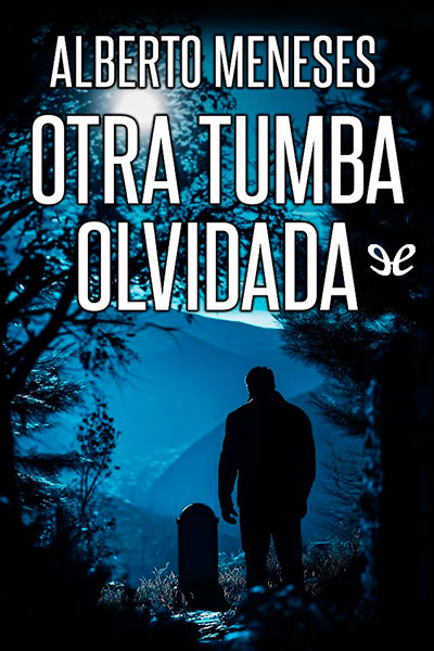 Descargar Otra tumba olvidada - Alberto Meneses - Descarga libros gratis en PDF, EPUB o Mobi descargar otra tumba olvidada alberto meneses 6863b7812df49 - Descargar Otra tumba olvidada - Alberto Meneses - Descarga libros gratis en PDF, EPUB o Mobi