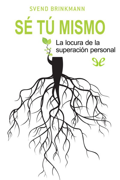Descargar Sé tú mismo - Svend Brinkmann - Descarga libros gratis en PDF, EPUB o Mobi descargar se tu mismo svend brinkmann 686ba0a217657 - Descargar Sé tú mismo - Svend Brinkmann - Descarga libros gratis en PDF, EPUB o Mobi