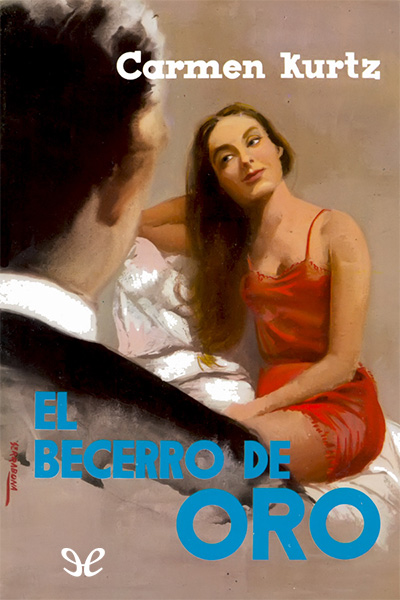 Descargar El becerro de oro - Carmen Kurtz - Descarga libros gratis en PDF, EPUB o Mobi descargar el becerro de oro carmen kurtz 68af8348cbea0 - Descargar El becerro de oro - Carmen Kurtz - Descarga libros gratis en PDF, EPUB o Mobi