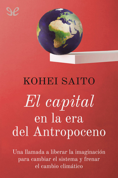 Descargar El capital en la era del Antropoceno - Kohei Saito - Descarga libros gratis en PDF, EPUB o Mobi descargar el capital en la era del antropoceno kohei saito 688c960298513 - Descargar El capital en la era del Antropoceno - Kohei Saito - Descarga libros gratis en PDF, EPUB o Mobi