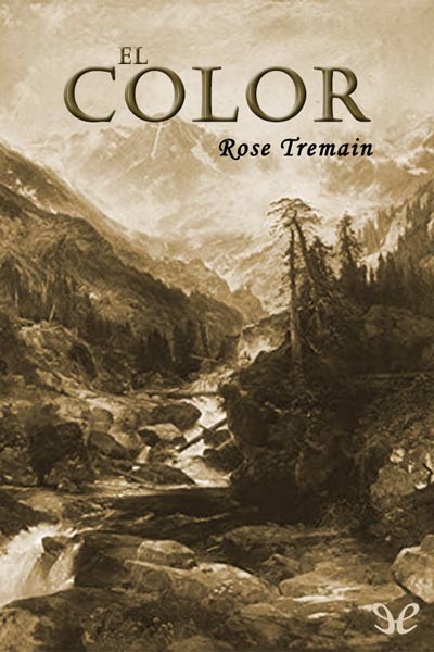 Descargar El color - Rose Tremain - Descarga libros gratis en PDF, EPUB o Mobi descargar el color rose tremain 68a6f3f4b2ff3 - Descargar El color - Rose Tremain - Descarga libros gratis en PDF, EPUB o Mobi