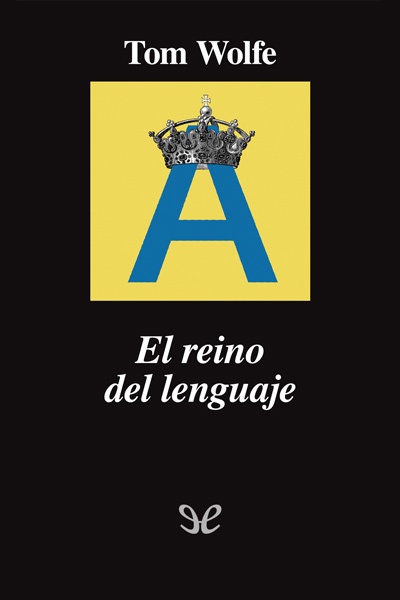descargar el reino del lenguaje tom wolfe 68a8459933a15 - Descargar El reino del lenguaje - Tom Wolfe - Descarga libros gratis en PDF, EPUB o Mobi