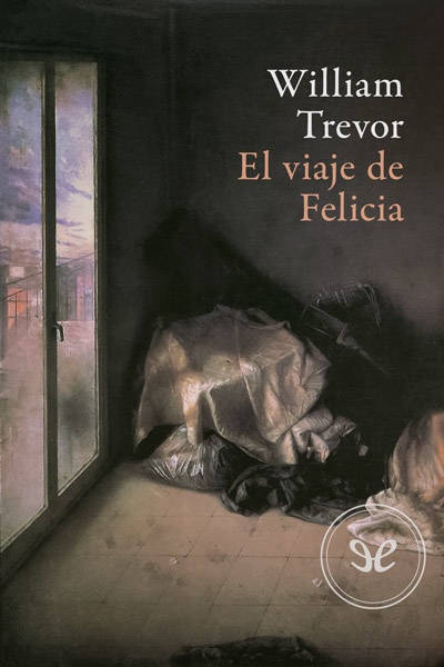 Descargar El viaje de Felicia - William Trevor - Descarga libros gratis en PDF, EPUB o Mobi descargar el viaje de felicia william trevor 6895d063898e5 - Descargar El viaje de Felicia - William Trevor - Descarga libros gratis en PDF, EPUB o Mobi
