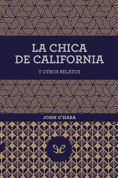 Descargar La chica de California y otros relatos - John O’Hara - Descarga libros gratis en PDF, EPUB o Mobi descargar la chica de california y otros relatos john ohara 68932d693bb1d - Descargar La chica de California y otros relatos - John O’Hara - Descarga libros gratis en PDF, EPUB o Mobi