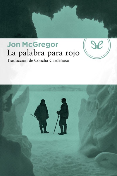 Descargar La palabra para rojo - Jon McGregor - Descarga libros gratis en PDF, EPUB o Mobi descargar la palabra para rojo jon mcgregor 688de7a55fde7 - Descargar La palabra para rojo - Jon McGregor - Descarga libros gratis en PDF, EPUB o Mobi