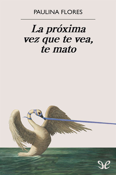 Descargar La próxima vez que te vea te mato - Paulina Flores - Descarga libros gratis en PDF, EPUB o Mobi descargar la proxima vez que te vea te mato paulina flores 688c960e739b7 - Descargar La próxima vez que te vea te mato - Paulina Flores - Descarga libros gratis en PDF, EPUB o Mobi