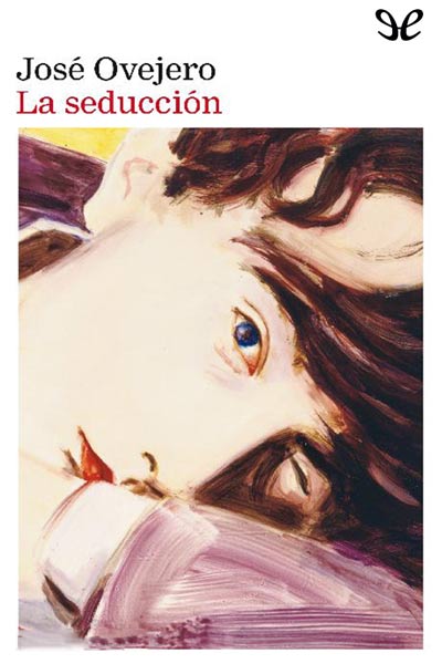 Descargar La seducción - José Ovejero - Descarga libros gratis en PDF, EPUB o Mobi descargar la seduccion jose ovejero 68a5a28044c9b - Descargar La seducción - José Ovejero - Descarga libros gratis en PDF, EPUB o Mobi