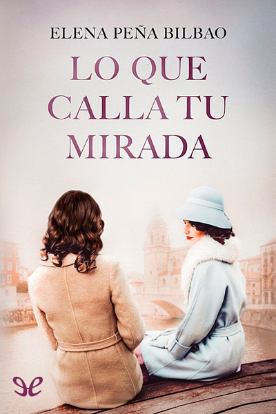 descargar lo que calla tu mirada elena pena bilbao 68908a8a98328 - Descargar Lo que calla tu mirada - Elena Peña Bilbao - Descarga libros gratis en PDF, EPUB o Mobi