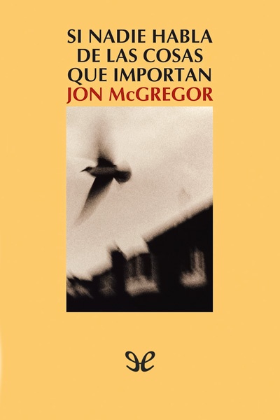 descargar si nadie habla de las cosas que importan jon mcgregor 688de799bf208 - Descargar Si nadie habla de las cosas que importan - Jon McGregor - Descarga libros gratis en PDF, EPUB o Mobi