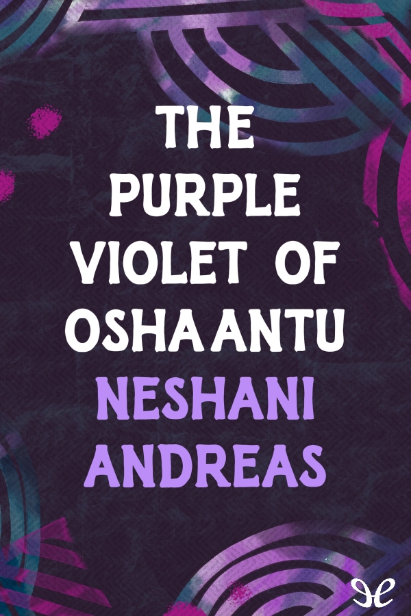 descargar the purple violet of oshaantu neshani andreas 68a2ff78a7cc5 - Descargar The Purple Violet of Oshaantu - Neshani Andreas - Descarga libros gratis en PDF, EPUB o Mobi