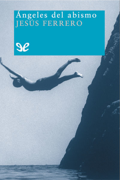 Descargar Ángeles del abismo - Jesús Ferrero - Descarga libros gratis en PDF, EPUB o Mobi descargar angeles del abismo jesus ferrero 68bb60ba36234 - Descargar Ángeles del abismo - Jesús Ferrero - Descarga libros gratis en PDF, EPUB o Mobi