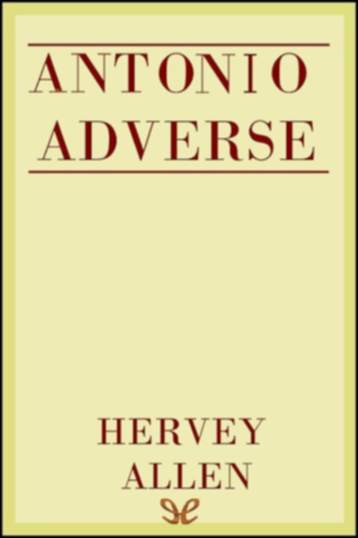 descargar antonio adverse william hervey allen 68b76c3a3fb2e - Descargar Antonio Adverse - William Hervey Allen - Descarga libros gratis en PDF, EPUB o Mobi