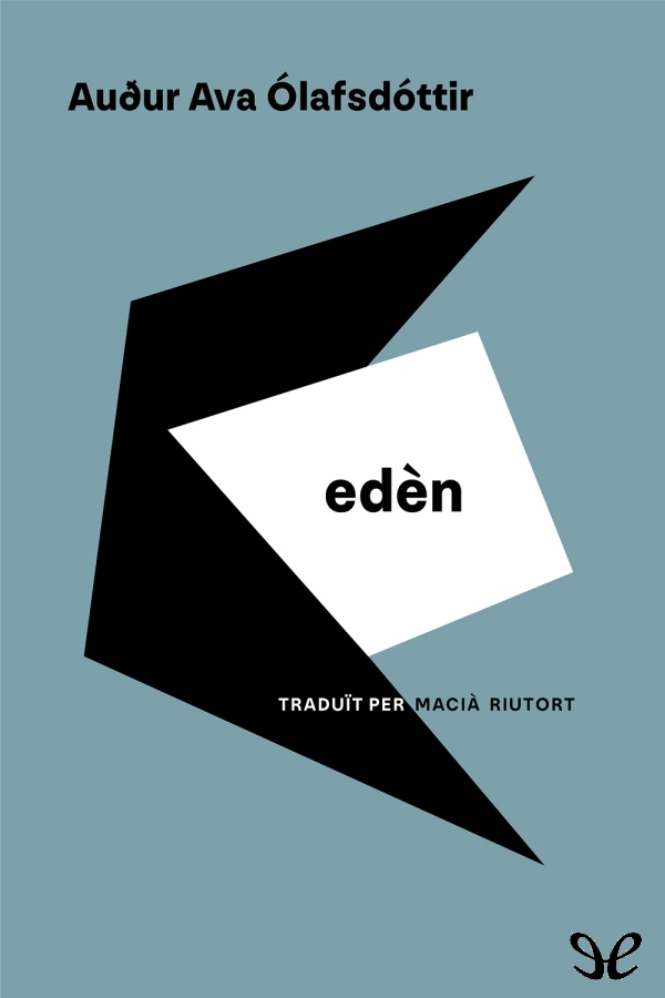 Descargar Edèn - Auður Ava Ólafsdóttir - Descarga libros gratis en PDF, EPUB o Mobi descargar eden audur ava olafsdottir 68d861f74659c - Descargar Edèn - Auður Ava Ólafsdóttir - Descarga libros gratis en PDF, EPUB o Mobi