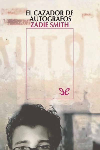 Descargar El cazador de autógrafos - Zadie Smith - Descarga libros gratis en PDF, EPUB o Mobi descargar el cazador de autografos zadie smith 68bcb24574b3f - Descargar El cazador de autógrafos - Zadie Smith - Descarga libros gratis en PDF, EPUB o Mobi