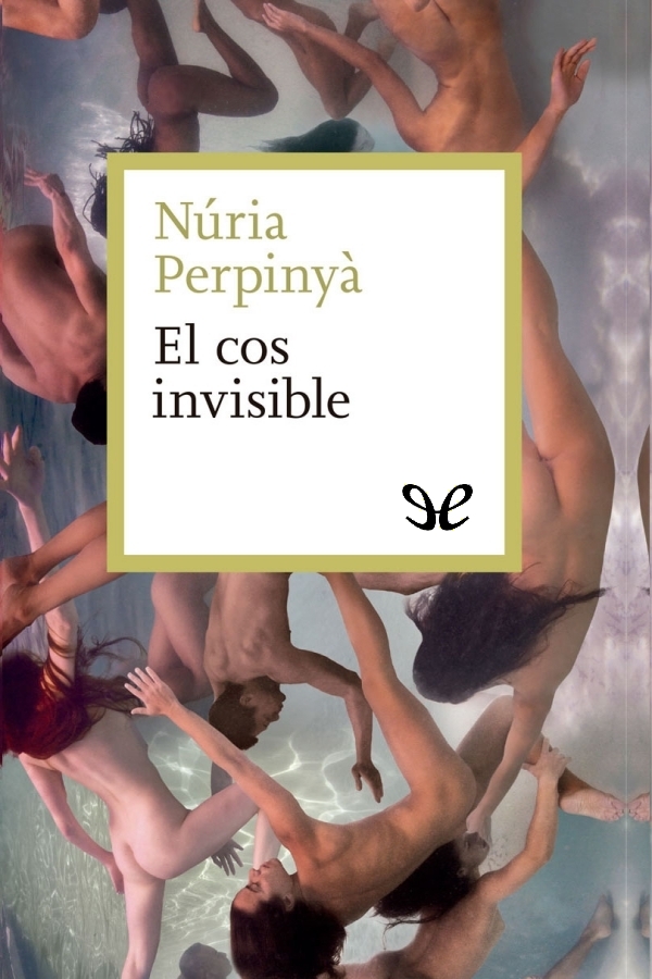 Descargar El cos invisible - Núria Perpinyà - Descarga libros gratis en PDF, EPUB o Mobi descargar el cos invisible nuria perpinya 68c8900125f97 - Descargar El cos invisible - Núria Perpinyà - Descarga libros gratis en PDF, EPUB o Mobi