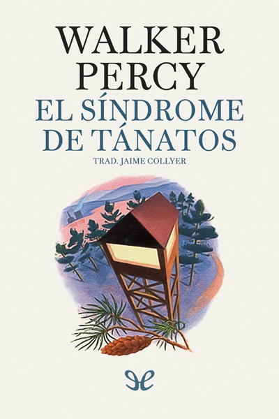 Descargar El síndrome de Tánatos - Walker Percy - Descarga libros gratis en PDF, EPUB o Mobi descargar el sindrome de tanatos walker percy 68d46d695e4b7 - Descargar El síndrome de Tánatos - Walker Percy - Descarga libros gratis en PDF, EPUB o Mobi