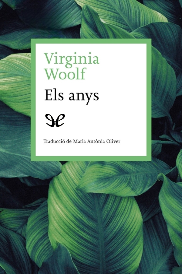 Descargar Els anys - Virginia Woolf - Descarga libros gratis en PDF, EPUB o Mobi descargar els anys virginia woolf 68cf277d3626b - Descargar Els anys - Virginia Woolf - Descarga libros gratis en PDF, EPUB o Mobi