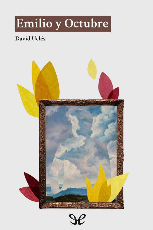 Descargar Emilio y Octubre - David Uclés - Descarga libros gratis en PDF, EPUB o Mobi descargar emilio y octubre david ucles 68be03dc22f5f - Descargar Emilio y Octubre - David Uclés - Descarga libros gratis en PDF, EPUB o Mobi