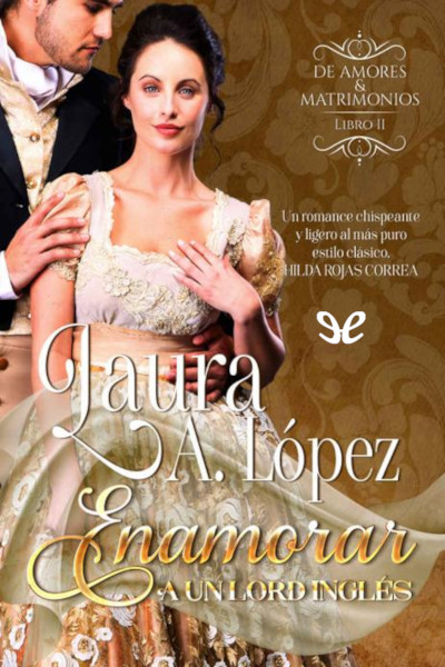 Descargar Enamorar a un lord inglés - Laura A. López - Descarga libros gratis en PDF, EPUB o Mobi descargar enamorar a un lord ingles laura a lopez 68d46d3be98b8 - Descargar Enamorar a un lord inglés - Laura A. López - Descarga libros gratis en PDF, EPUB o Mobi