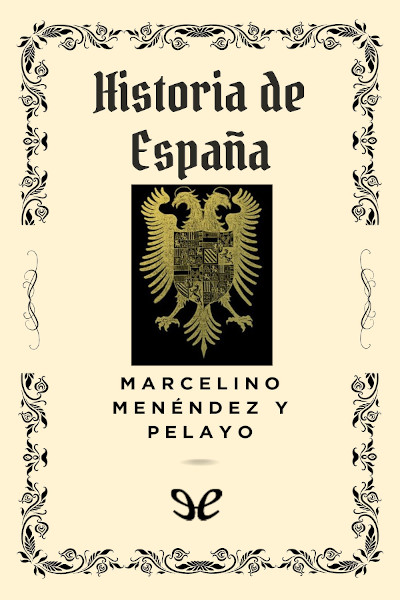 Descargar Historia de España - Marcelino Menéndez Pelayo - Descarga libros gratis en PDF, EPUB o Mobi descargar historia de espana marcelino menendez pelayo 68d9b349e2098 - Descargar Historia de España - Marcelino Menéndez Pelayo - Descarga libros gratis en PDF, EPUB o Mobi