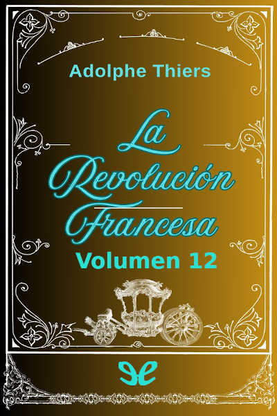 Descargar Historia de la Revolución Francesa. Vol. 12 - Louis Adolphe Thiers - Descarga libros gratis en PDF, EPUB o Mobi descargar historia de la revolucion francesa vol 12 louis adolphe thiers 68c349fe5f164 - Descargar Historia de la Revolución Francesa. Vol. 12 - Louis Adolphe Thiers - Descarga libros gratis en PDF, EPUB o Mobi