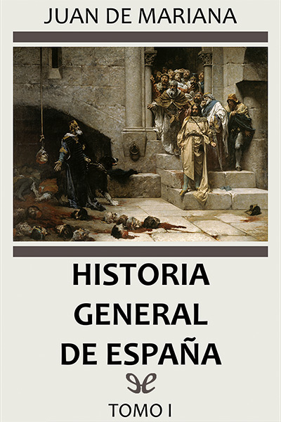 Descargar Historia general de España, tomo I - Juan de Mariana - Descarga libros gratis en PDF, EPUB o Mobi descargar historia general de espana tomo i juan de mariana 68db05161e936 - Descargar Historia general de España, tomo I - Juan de Mariana - Descarga libros gratis en PDF, EPUB o Mobi