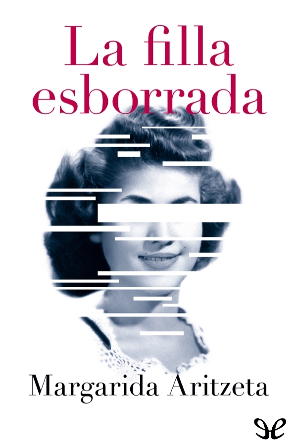 Descargar La filla esborrada - Margarida Aritzeta - Descarga libros gratis en PDF, EPUB o Mobi descargar la filla esborrada margarida aritzeta 68cdd60ad8d59 - Descargar La filla esborrada - Margarida Aritzeta - Descarga libros gratis en PDF, EPUB o Mobi