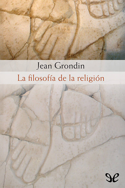 Descargar La filosofía de la religión - Jean Grondin - Descarga libros gratis en PDF, EPUB o Mobi descargar la filosofia de la religion jean grondin 68b8bdf30b819 - Descargar La filosofía de la religión - Jean Grondin - Descarga libros gratis en PDF, EPUB o Mobi