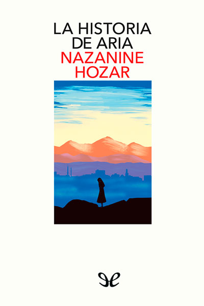 Descargar La historia de Aria - Nazanine Hozar - Descarga libros gratis en PDF, EPUB o Mobi descargar la historia de aria nazanine hozar 68c349ba072d4 - Descargar La historia de Aria - Nazanine Hozar - Descarga libros gratis en PDF, EPUB o Mobi