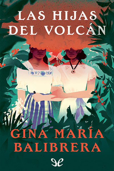 descargar las hijas del volcan gina maria balibrera 68d861ca099ea - Descargar Las hijas del volcán - Gina María Balibrera - Descarga libros gratis en PDF, EPUB o Mobi