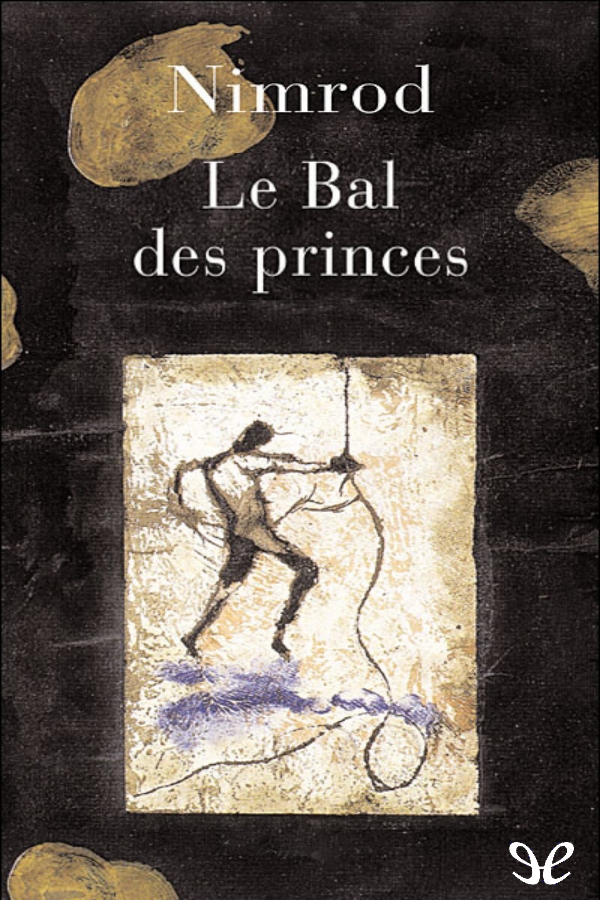 Descargar Le bal des princes - Nimrod - Descarga libros gratis en PDF, EPUB o Mobi descargar le bal des princes nimrod 68bcb239cf382 - Descargar Le bal des princes - Nimrod - Descarga libros gratis en PDF, EPUB o Mobi