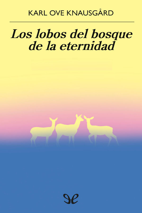 descargar los lobos del bosque de la eternidad karl ove knausgard 68b61abb937f9 - Descargar Los lobos del bosque de la eternidad - Karl Ove Knausgård - Descarga libros gratis en PDF, EPUB o Mobi