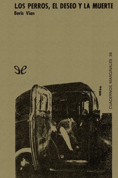 Descargar Los perros, el deseo y la muerte - Boris Vian - Descarga libros gratis en PDF, EPUB o Mobi descargar los perros el deseo y la muerte boris vian 68c73e2bb5c74 - Descargar Los perros, el deseo y la muerte - Boris Vian - Descarga libros gratis en PDF, EPUB o Mobi