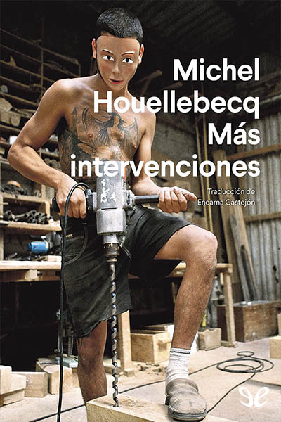 Descargar Más intervenciones - Michel Houellebecq - Descarga libros gratis en PDF, EPUB o Mobi descargar mas intervenciones michel houellebecq 68d078aeb9ff0 - Descargar Más intervenciones - Michel Houellebecq - Descarga libros gratis en PDF, EPUB o Mobi