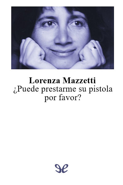 Descargar ¿Puede prestarme su pistola, por favor? - Lorenza Mazzetti - Descarga libros gratis en PDF, EPUB o Mobi descargar puede prestarme su pistola por favor lorenza mazzetti 68c73e42db8c5 - Descargar ¿Puede prestarme su pistola, por favor? - Lorenza Mazzetti - Descarga libros gratis en PDF, EPUB o Mobi