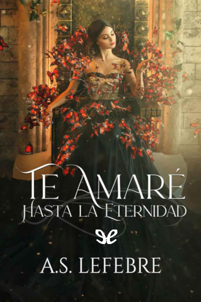 Descargar Te amaré hasta la eternidad - A. S. Lefebre - Descarga libros gratis en PDF, EPUB o Mobi descargar te amare hasta la eternidad a s lefebre 68c349dc24cf8 - Descargar Te amaré hasta la eternidad - A. S. Lefebre - Descarga libros gratis en PDF, EPUB o Mobi