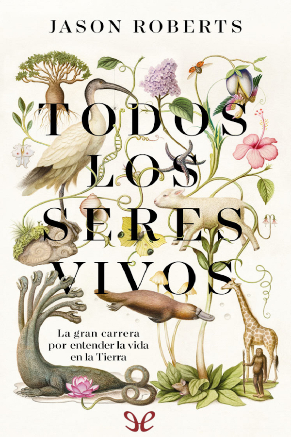 Descargar Todos los seres vivos - Jason Roberts - Descarga libros gratis en PDF, EPUB o Mobi descargar todos los seres vivos jason roberts 68c0a6c6c1bf1 - Descargar Todos los seres vivos - Jason Roberts - Descarga libros gratis en PDF, EPUB o Mobi