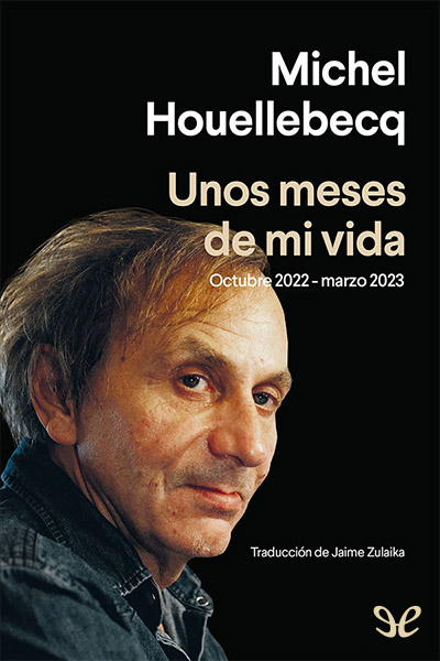 Descargar Unos meses de mi vida - Michel Houellebecq - Descarga libros gratis en PDF, EPUB o Mobi descargar unos meses de mi vida michel houellebecq 68cf2771de017 - Descargar Unos meses de mi vida - Michel Houellebecq - Descarga libros gratis en PDF, EPUB o Mobi