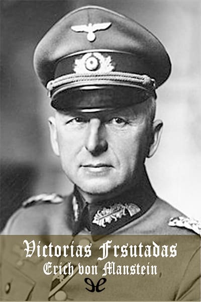 descargar victorias frustradas erich von manstein 68b4c9420934b - Descargar Victorias frustradas - Erich von Manstein - Descarga libros gratis en PDF, EPUB o Mobi