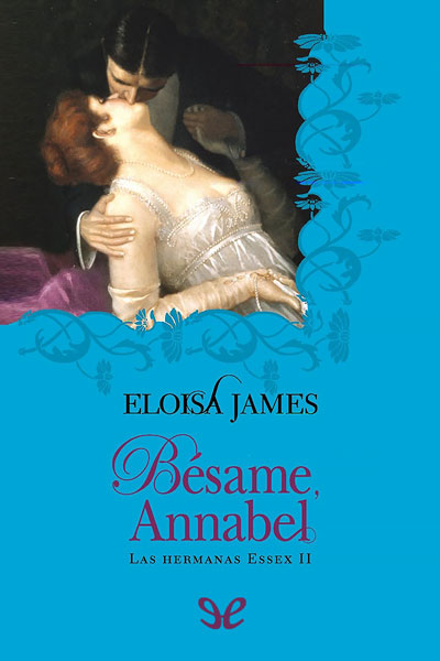 descargar besame annabel eloisa james 68ead6c938638 - Descargar Bésame, Annabel - Eloisa James - Descarga libros gratis en PDF, EPUB o Mobi