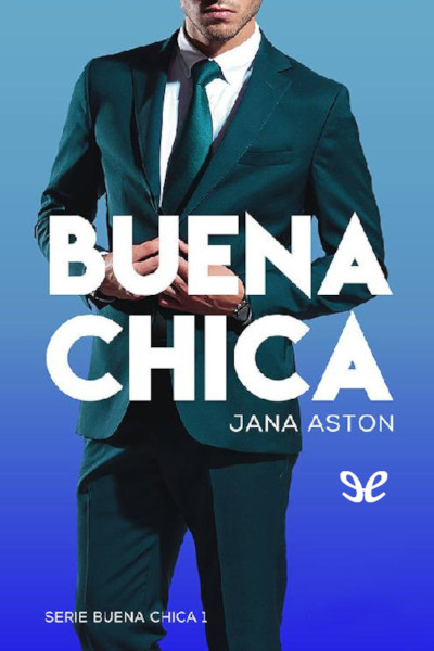 Descargar Buena chica - Jana Aston - Descarga libros gratis en PDF, EPUB o Mobi descargar buena chica jana aston 68f16e7db6708 - Descargar Buena chica - Jana Aston - Descarga libros gratis en PDF, EPUB o Mobi