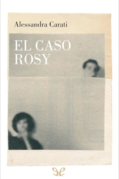 Descargar El caso Rosy - Alessandra Carati - Descarga libros gratis en PDF, EPUB o Mobi descargar el caso rosy alessandra carati 68faa9034ca23 - Descargar El caso Rosy - Alessandra Carati - Descarga libros gratis en PDF, EPUB o Mobi