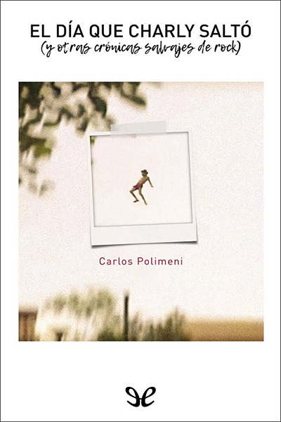 descargar el dia que charly salto carlos polimeni 68f562deac8e5 - Descargar El día que Charly saltó - Carlos Polimeni - Descarga libros gratis en PDF, EPUB o Mobi