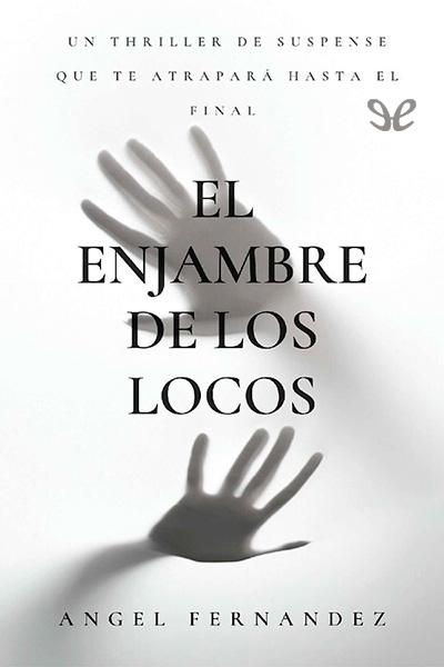 Descargar El enjambre de los locos - Ángel Fernández Camuñas - Descarga libros gratis en PDF, EPUB o Mobi descargar el enjambre de los locos angel fernandez camunas 68f805a9e7054 - Descargar El enjambre de los locos - Ángel Fernández Camuñas - Descarga libros gratis en PDF, EPUB o Mobi