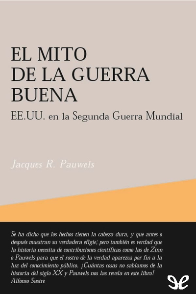 Descargar El mito de la guerra buena - Jacques R. Pauwels - Descarga libros gratis en PDF, EPUB o Mobi descargar el mito de la guerra buena jacques r pauwels 68e590c894116 - Descargar El mito de la guerra buena - Jacques R. Pauwels - Descarga libros gratis en PDF, EPUB o Mobi