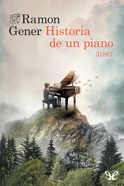 Descargar Historia de un piano: 31887 - Ramon Gener - Descarga libros gratis en PDF, EPUB o Mobi descargar historia de un piano 31887 ramon gener 68e04b00550a3 - Descargar Historia de un piano: 31887 - Ramon Gener - Descarga libros gratis en PDF, EPUB o Mobi